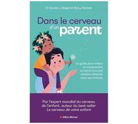 Dans le cerveau d'un parent – Le guide pour mieux se comprendre et construire une relation aimante