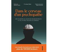 Dans le cerveau d'un psychopathe - Une plongée au coeur de des neurosciences et de la face cachée du cerveau - James Fallon - Solar - broché - Etude