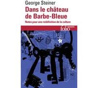 Dans le château de Barbe-Bleue Lucienne Lotringer (Traduction), George Steiner (Auteur)