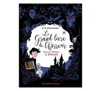 Dans le château de Dracula Le grand livre de l'horreur - tome 1 - Naïma Zimmermann - Albin Michel Jeunesse - broché - Roman junior dès 9 ans