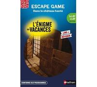 Escape game - L'énigme des vacances de la 5ème à la 4ème - Dans le château hanté - Cahier de vacances