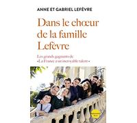 Dans le chœur de la famille Lefèvre: Les grands gagnants de "La France a un incroyable talent"