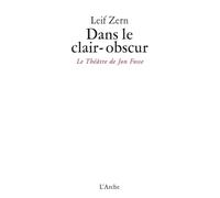 Dans le clair-obscur / Le théâtre de Jon Fosse