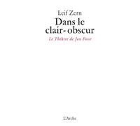 Dans le clair-obscur / Le théâtre de Jon Fosse - Leif Zern - Arche - broché - Théâtre