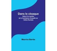 Dans Le Cloaque; Notes D'un Membre De La Commission D'enquête Sur L'affaire Rochette