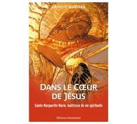 Dans le Coeur de Jésus Sainte Marguerite-Marie, maîtresse de vie spirituelle - Benoît Guédas - Emmanuel Eds De L' - relié - Essai
