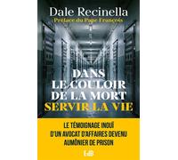 Dans le couloir de la mort servir la vie Le témoignage inouï d'un avocat d'affaires devenu aumônier de prison - Dale Recinella - Beatitudes Eds - broché - Témoignage
