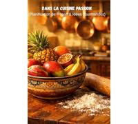 Dans le Cuisine de Passion: Planificateur de repas & liste de cours avec des inspirations de plats français . 52 semaines d'organisation
