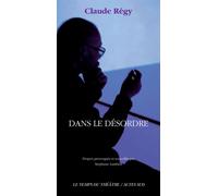 Dans le désordre - Claude Régy - Actes Sud-Papiers - broché - Théâtre