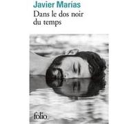 Dans le dos noir du temps Javier Marias (Auteur), Jean-Marie Saint-Lu (Traduction)