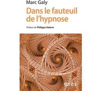 Dans le fauteuil de l'hypnose Marc Galy (Auteur), Philippe Delerm (Préface)