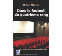 Dans le fauteuil du quatrième rang: deux cents films des années 1968-1981