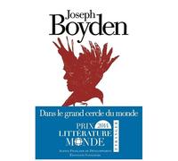 Joseph Boyden – Dans le grand cercle du monde – Prix Littérature-monde étranger 2014 – Broché
