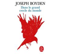 Dans le grand cercle du monde - Joseph Boyden - Lgf - Poche - Roman