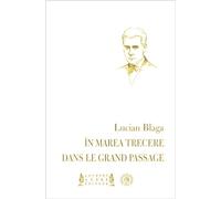 Dans le grand passage În marea trecere Edition bilingue roumain-français - Lucian Blaga - Jacques Andre Editeur - broché - Poésie