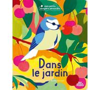 Dans le jardin - Aurélie Sarrazin - Sens Dessus Dessous - cartonné - Album éveil dès la naissance
