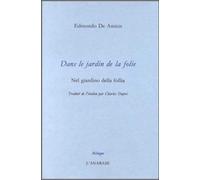 Dans le jardin de la folie. Nel giardino della follia - Edmondo De Amicis - L'anabase - broché - Roman