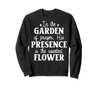 dans Le Jardin de la prière, Sa présence est la Fleur Sweatshirt