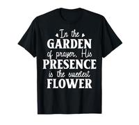 dans Le Jardin de la prière, Sa présence est la Fleur T-Shirt