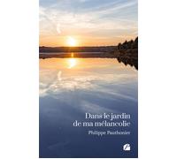 Dans le jardin de ma mélancolie - Philippe Pauthonier - Du Pantheon Eds - broché - Poésie