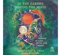 Dans le jardin derrière la lune : un mémoire de perte, de mythe et de magie