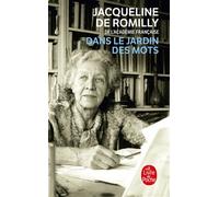 Dans le jardin des mots - Jacqueline de Romilly - Lgf - Poche - Essai
