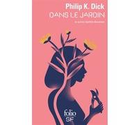 Dans le jardin et autres réalités déviantes Philip K. Dick (Auteur), Pierre K. Rey (Traduction), Michel Deutsch (Traduction), Pierre-Paul Durastanti (Traduction), Alain Dorémieux (Traduction)