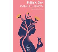 Dans le jardin et autres réalités déviantes - Philip K. Dick - Gallimard - Poche - Roman
