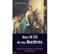 Dans le lit de nos ancêtres - Julien Arbois - City - broché - Essai
