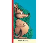 Dans le loup tout carton - Claude Ponti - Ecole Des Loisirs - cartonné - Album jeunesse dès 3 ans