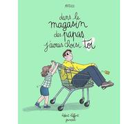 Dans le magasin des papas j'aurais choisi toi