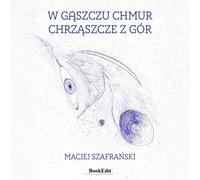 Dans le maquis des nuages, les coléoptères des montagnes - Maciej Szafrański (Literatur, Poesie auf Polnisch)