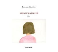 Dans le matin pur - CENEDESE LAURENCE - Unicite - broché - Poésie