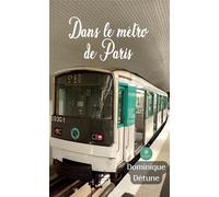 Dans le métro de Paris - Dominique Détune - Le Lys Bleu - broché - Essai