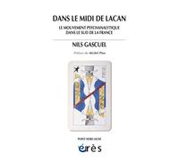 Dans le midi de Lacan - Le mouvement psychanalytique dans le sud de la France Nils Gascuel (Auteur), Michel Plon (Préface)