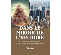 Dans le miroir de l'Histoire Les secrets des événements grands ou petits qui ont fait le monde d'aujourd'hui - Collectif - Reader's Digest - relié - Essai