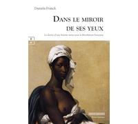DANS LE MIROIR DE SES YEUX : LE DESTIN D’UNE FEMME NOIRE SOUS LA RÉVOLUTION FRANÇAISE