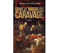 Dans le miroir du Caravage - Francesco Fioretti - Pocket - Poche - Roman