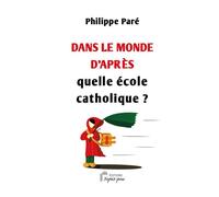 Dans le monde d'après quelle école catholique ? - Philippe Paré - Nepsis-Pare - broché - Essai