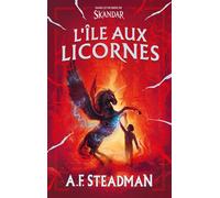Dans le monde de Skandar - L'Île aux licornes - A.F. Steadman - Hachette Romans - broché - Roman junior