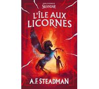 Dans le monde de Skandar - L'Île aux licornes - A.F. Steadman - Hachette Romans - ebook (ePub) - Roman junior