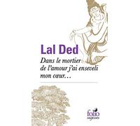 Dans le mortier de l'amour j'ai enseveli mon cœur...