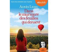 Dans Le Murmure Des Feuilles Qui Dansent - Livre Audio 1 Cd Mp3 - Suivi D'un Entretien Avec L'autrice