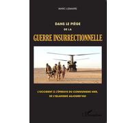 Dans le piège de la guerre insurrectionnelle L'Occident à l'épreuve du communisme hier, de l'islamisme aujourd'hui - Marc Lemaire - L'harmattan - broché - Essai