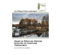Dans le Piège du Destin suivi de Le Costume Thésaurus Les Coups de Jarnac - Van Philippe N'zickou Mahoungou - Muse Editions - Poche - Roman