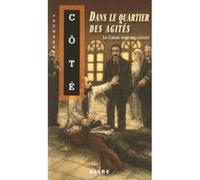Dans Le Quartier Des Agites - Les Cahiers Noirs De L'Alieniste 1 Cote, Jacques (Auteur)