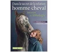 Dans Le Secret De La Relation Homme/Cheval - Initiation À L'éthologie