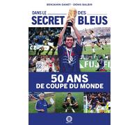 Dans le secret des Bleus : 50 ans de Coupe du monde - Benjamin Danet - Scotty Eds - relié - Beau livre