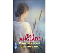 Dans le secret des roseaux - Jean Anglade - Pocket - Poche - Roman
