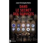Dans le secret des services Pour la première fois, les dix chefs du renseignement français parlent - Jean-Christophe Notin - Tallandier - broché - Essai